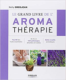 Le Grand Livre de l'Aromathérapie